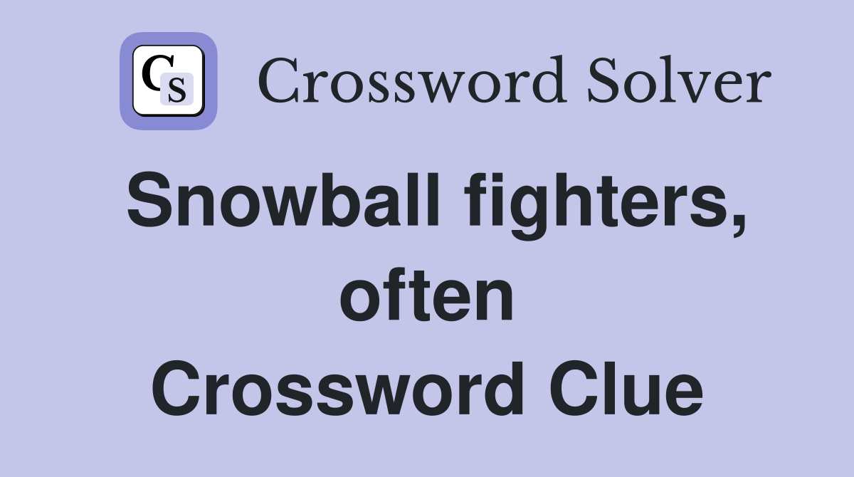Snowball fighters, often Crossword Clue