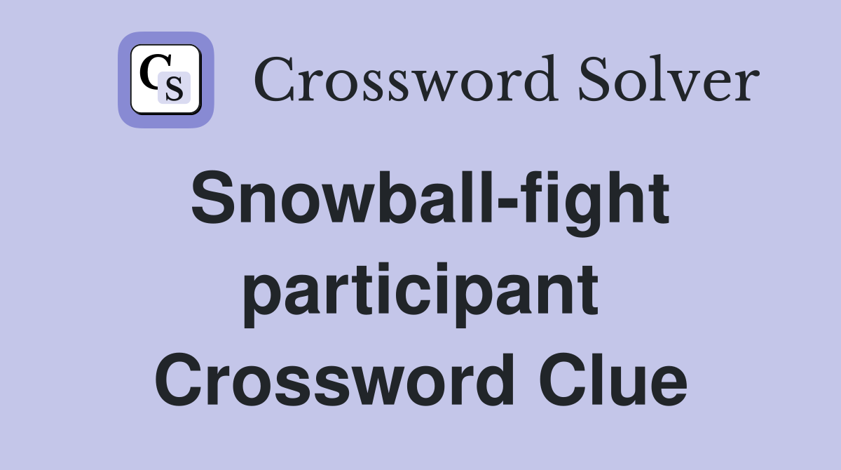 Snowball-fight participant Crossword Clue
