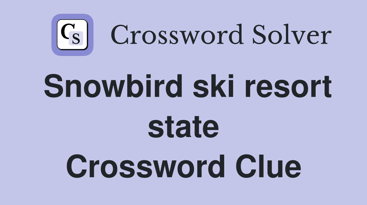 Snowbird ski resort state Crossword Clue