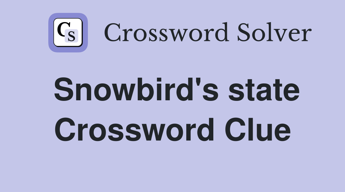 Snowbird's state Crossword Clue