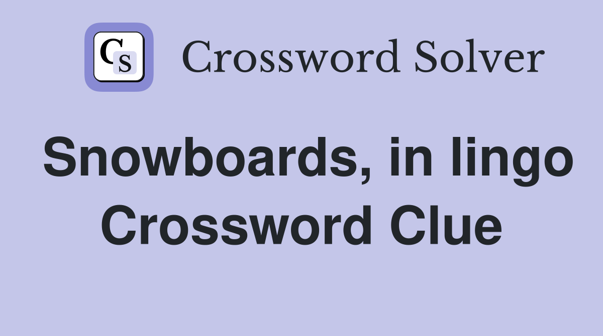 Snowboards, in lingo Crossword Clue