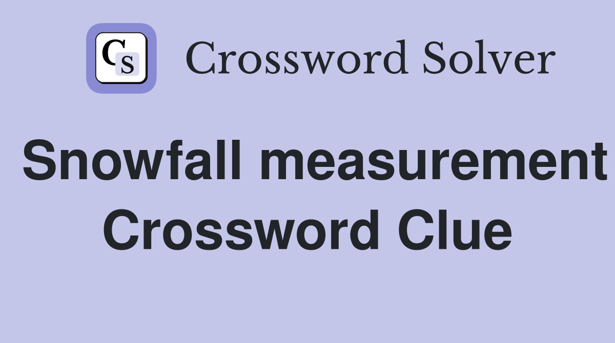 Snowfall measurement Crossword Clue