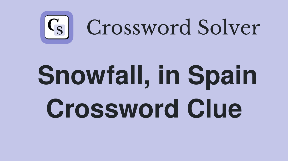 Snowfall, in Spain Crossword Clue