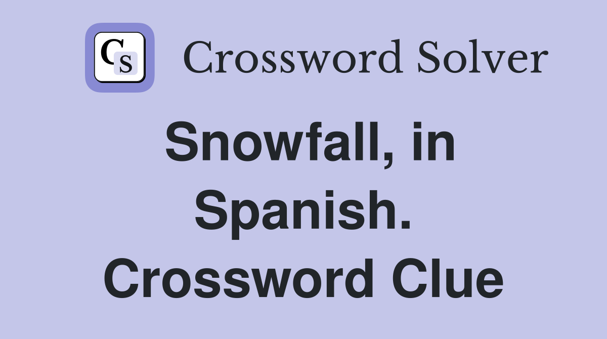 Snowfall, in Spanish. Crossword Clue