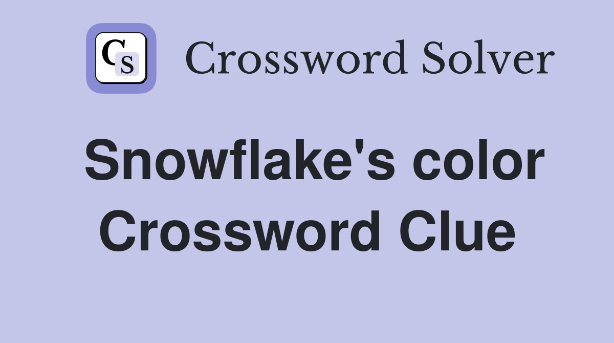 Snowflake's color Crossword Clue