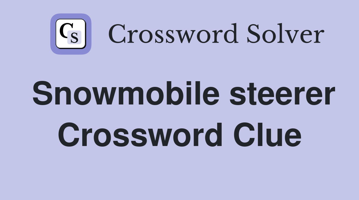 Snowmobile steerer Crossword Clue