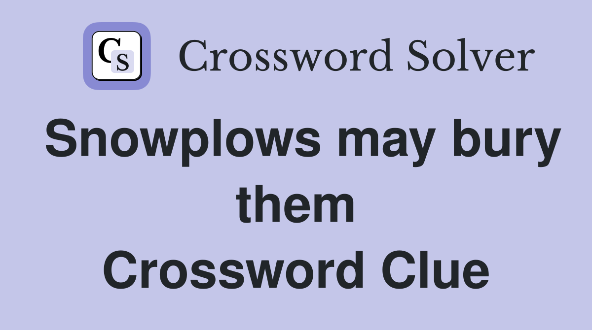 Snowplows may bury them Crossword Clue