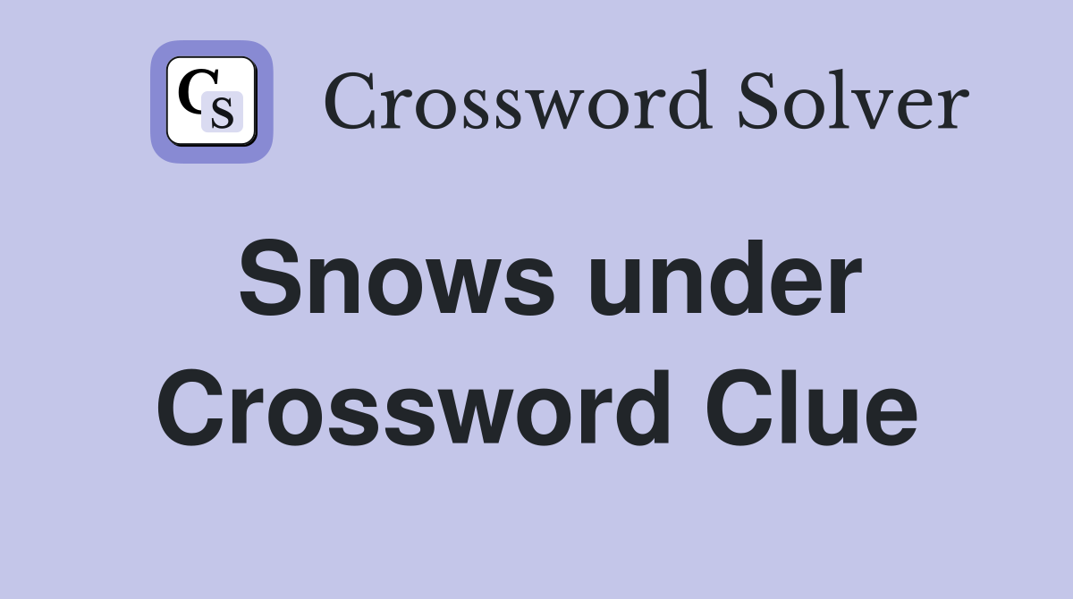 Snows under Crossword Clue