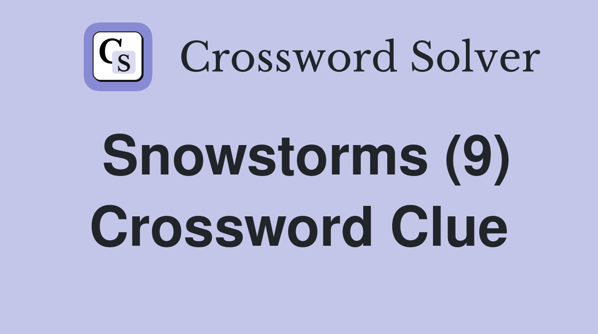 Snowstorms (9) Crossword Clue