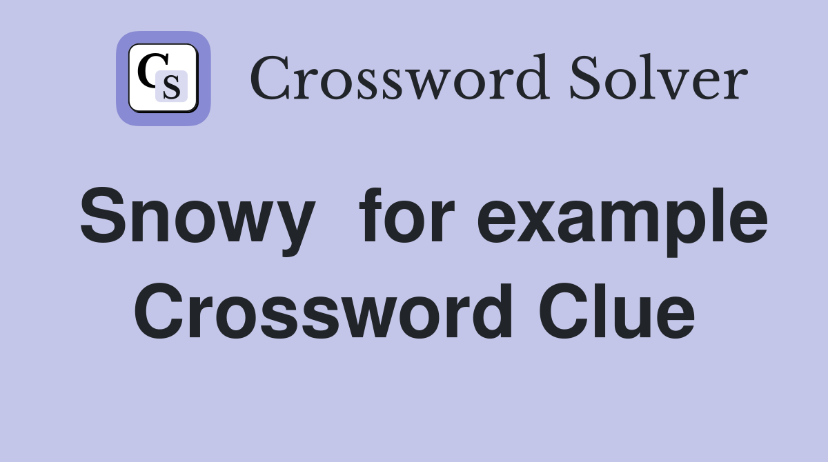Snowy  for example Crossword Clue