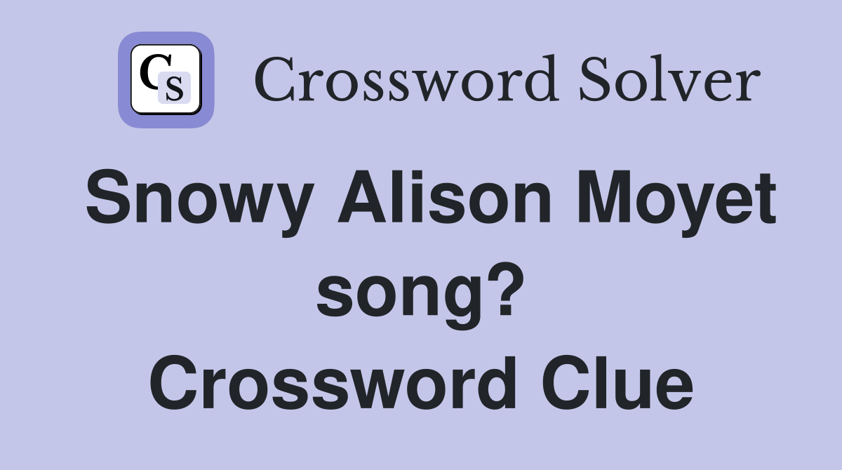 Snowy Alison Moyet song? Crossword Clue