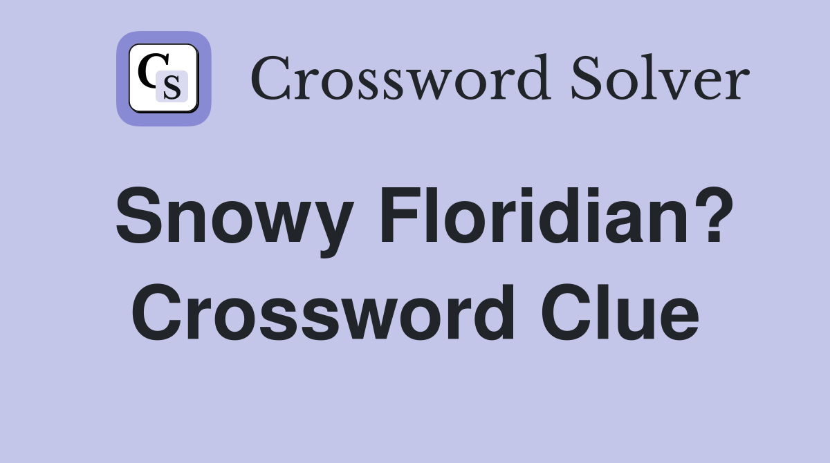 Snowy Floridian? Crossword Clue
