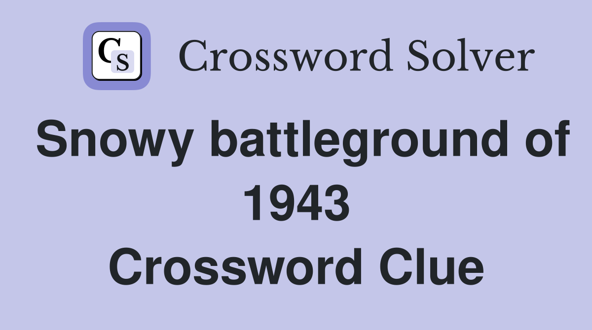 Snowy battleground of 1943 Crossword Clue