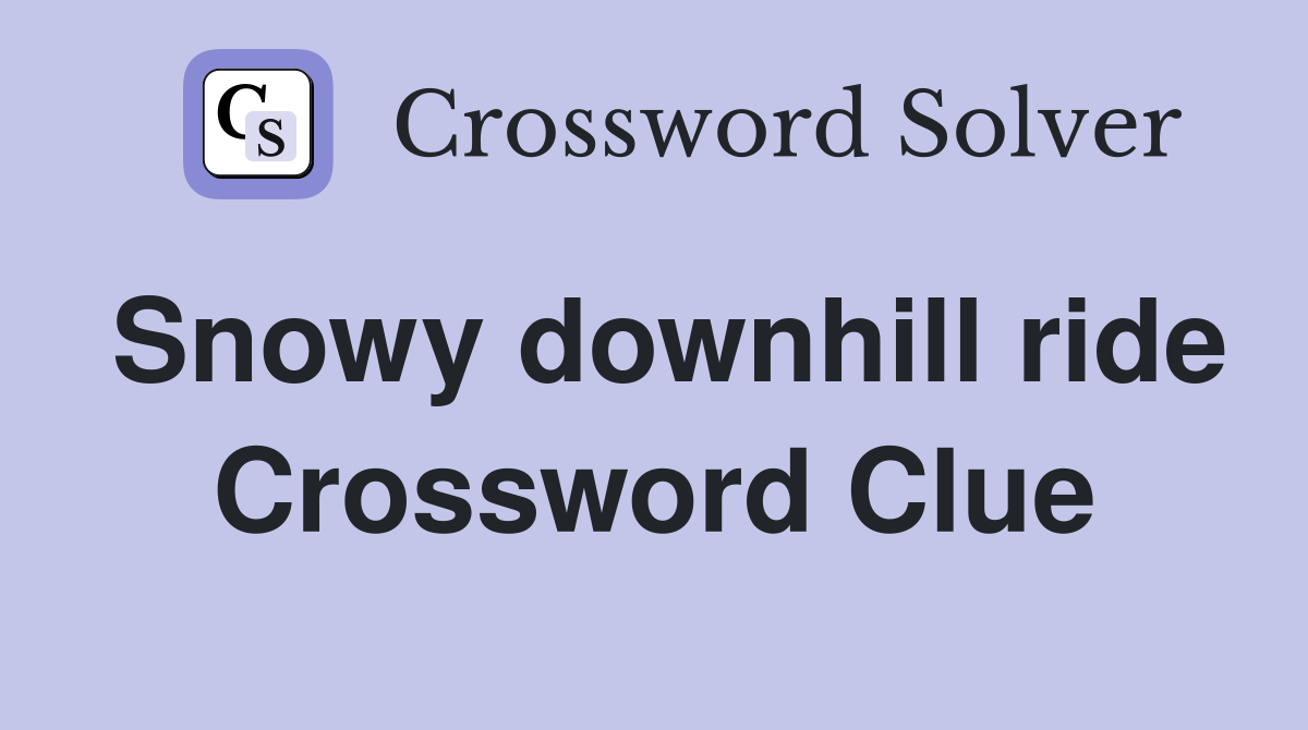 Snowy downhill ride Crossword Clue