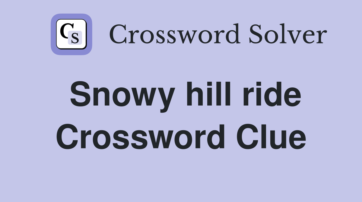 Snowy hill ride Crossword Clue