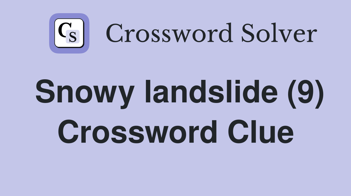 Snowy landslide (9) Crossword Clue