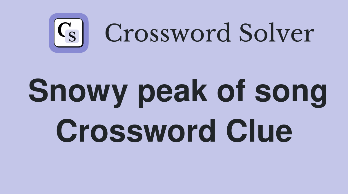 Snowy peak of song Crossword Clue