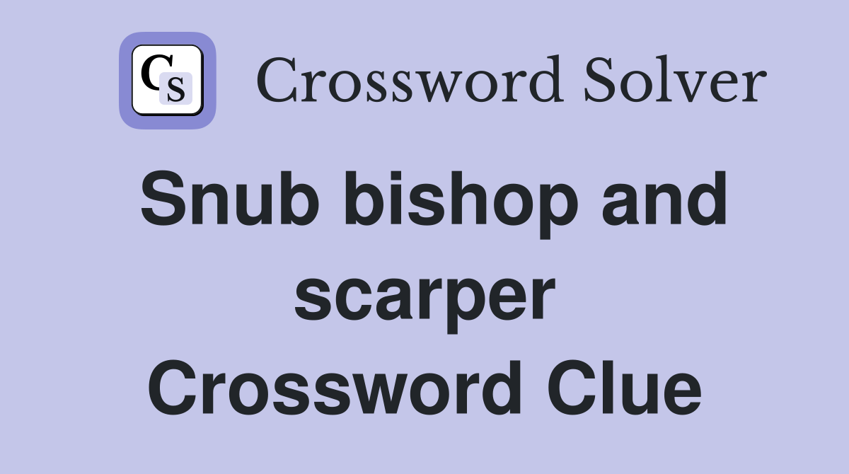 Snub bishop and scarper Crossword Clue