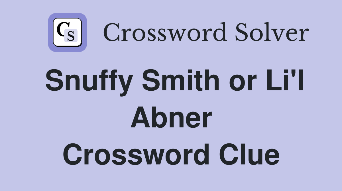 Snuffy Smith or Li'l Abner Crossword Clue