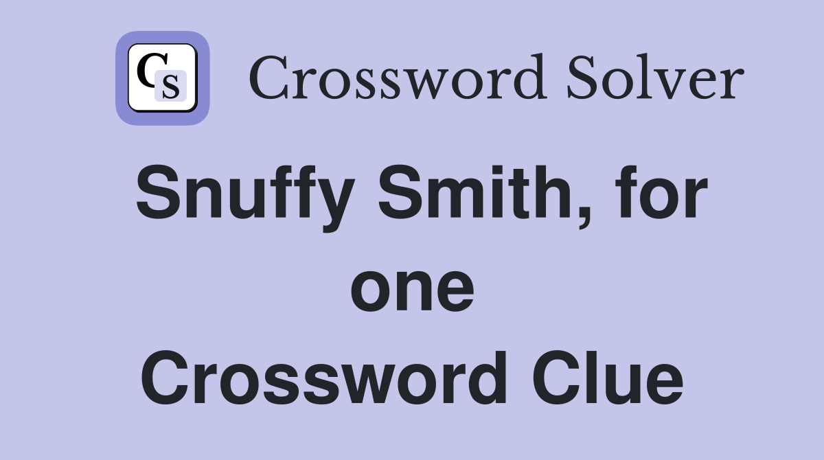 Snuffy Smith, for one Crossword Clue