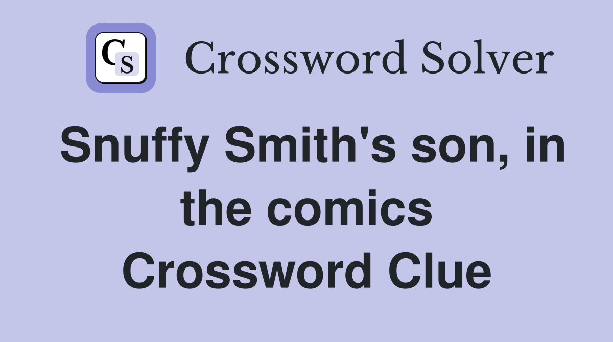 Snuffy Smith's son, in the comics Crossword Clue