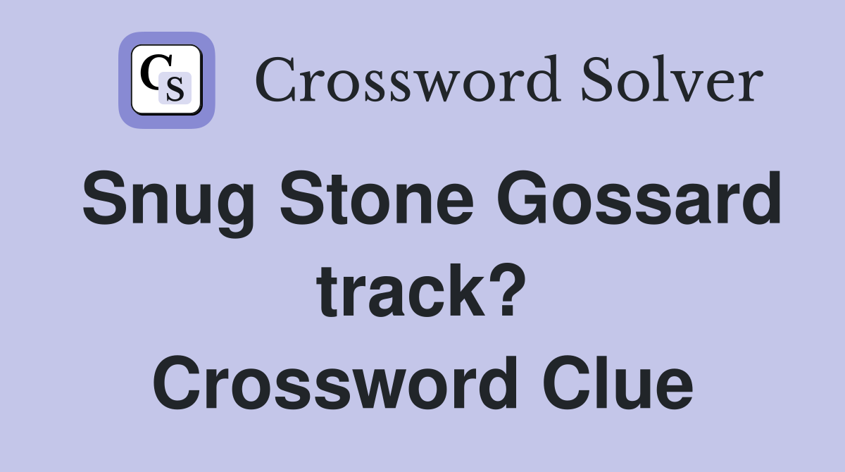 Snug Stone Gossard track? Crossword Clue