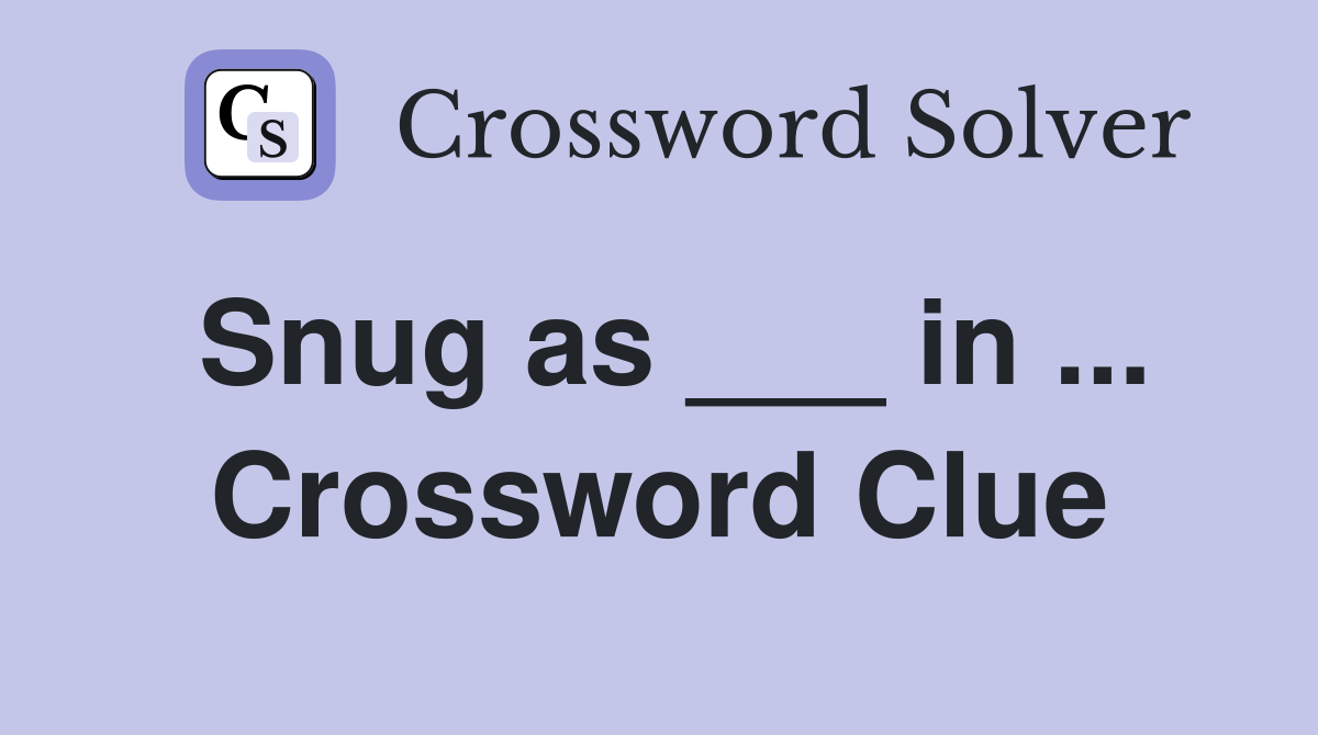 Snug as ___ in ... Crossword Clue