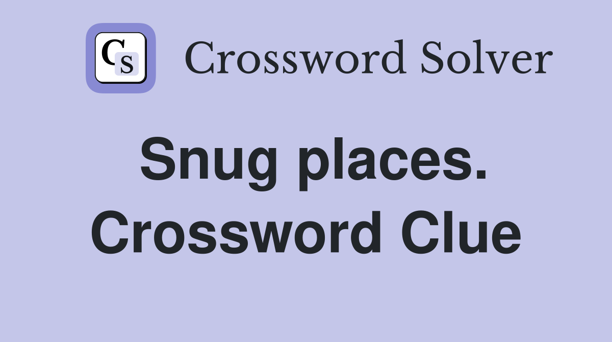 Snug places. Crossword Clue