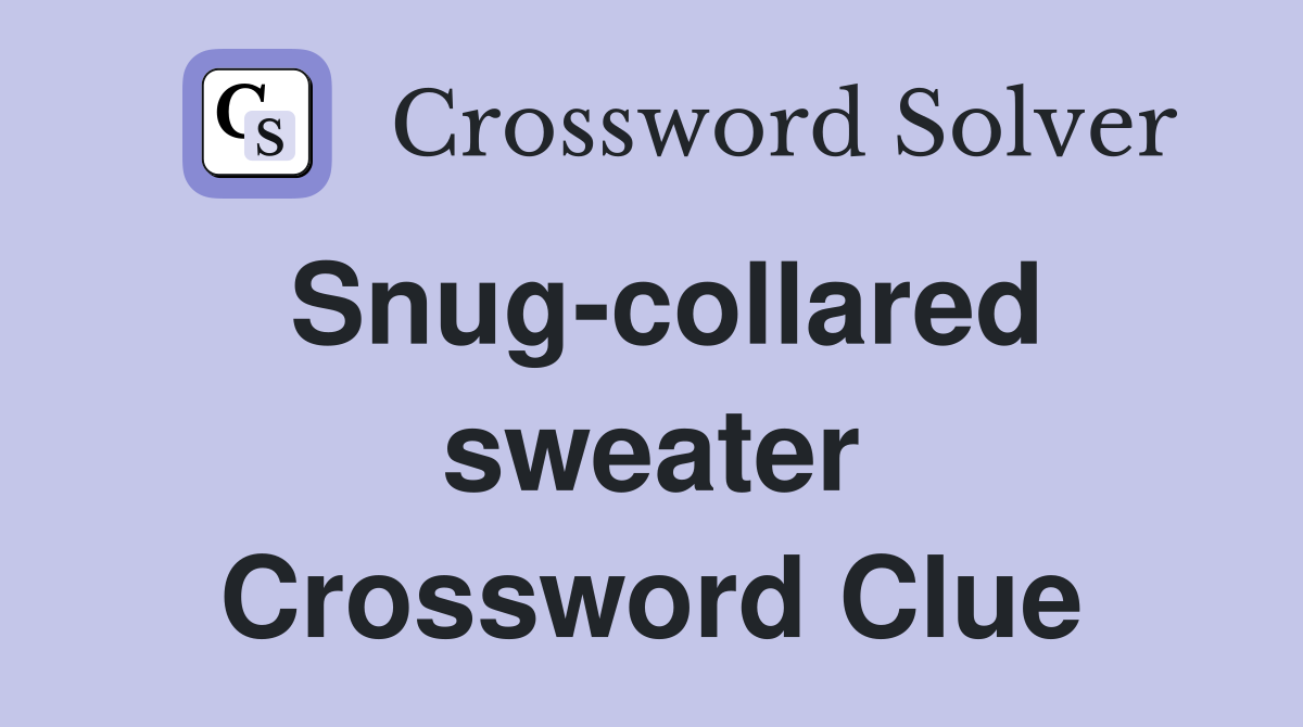 Snug-collared sweater Crossword Clue