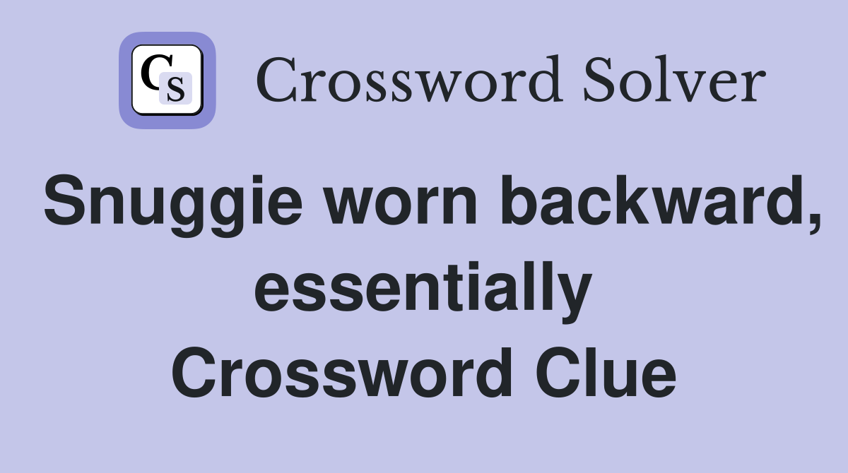 Snuggie worn backward, essentially Crossword Clue