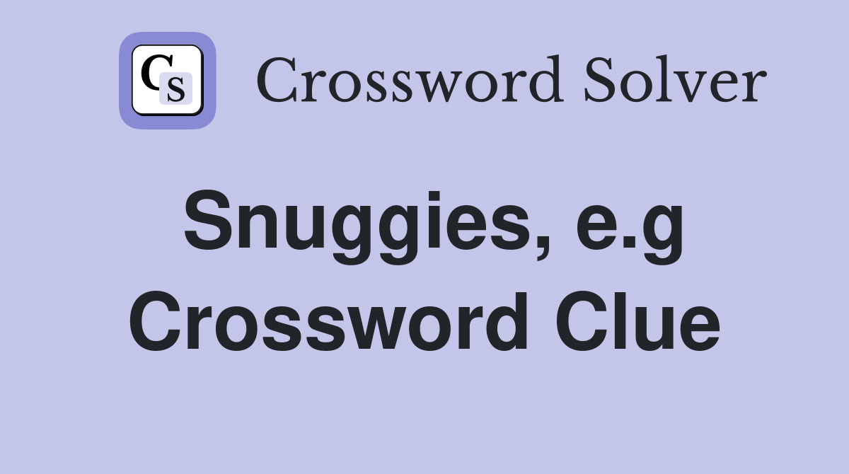Snuggies, e.g Crossword Clue