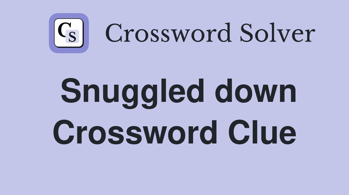 Snuggled down Crossword Clue