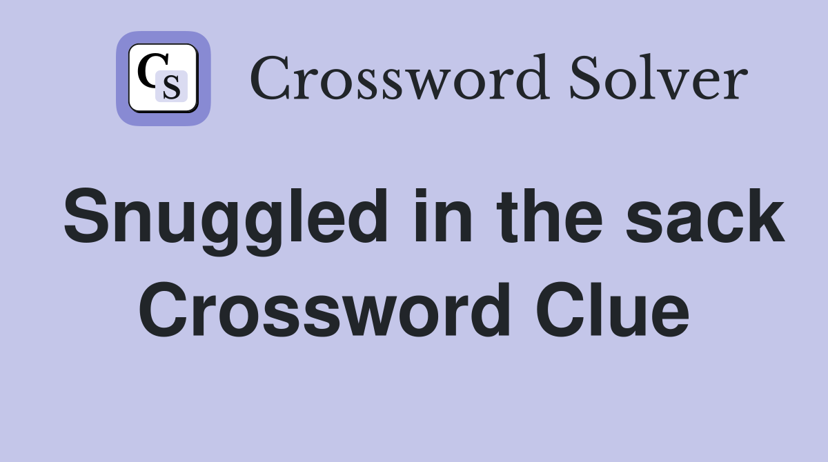 Snuggled in the sack Crossword Clue