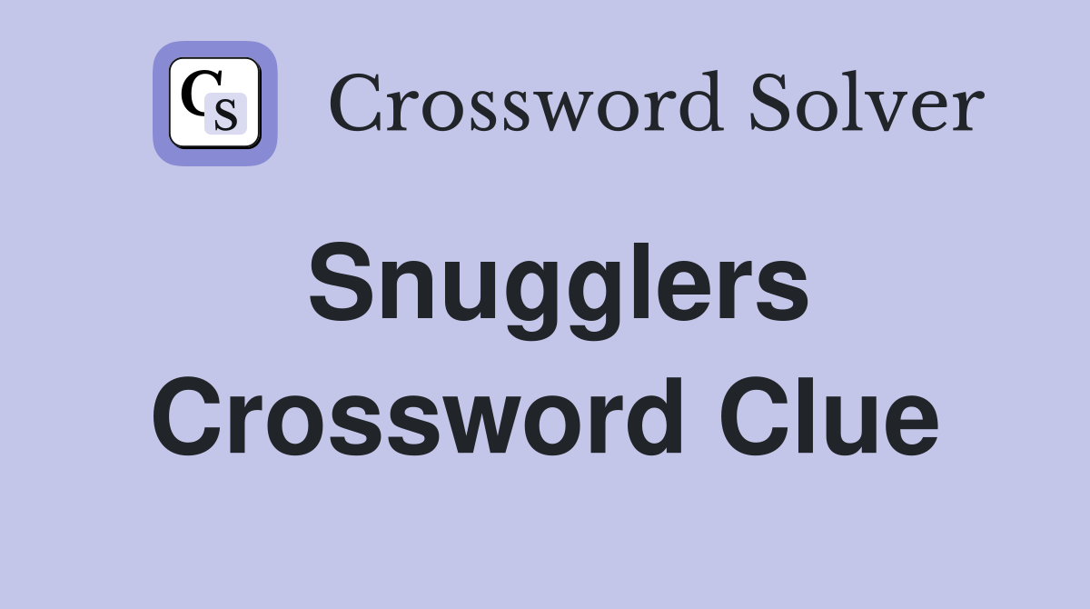 Snugglers Crossword Clue
