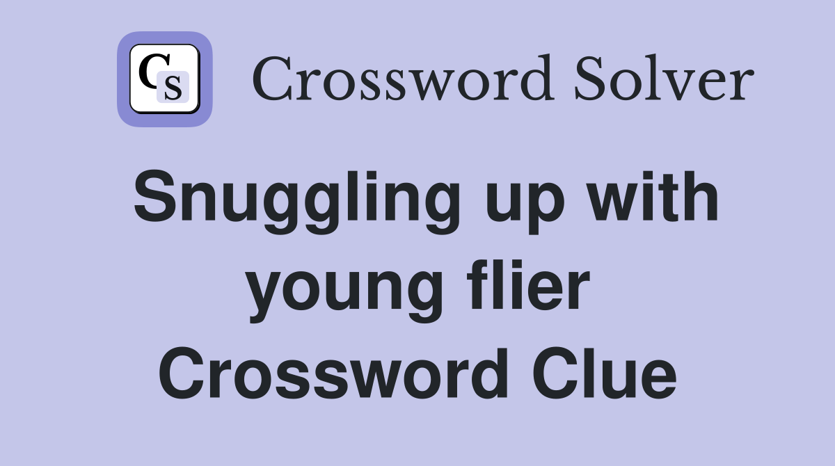 Snuggling up with young flier Crossword Clue