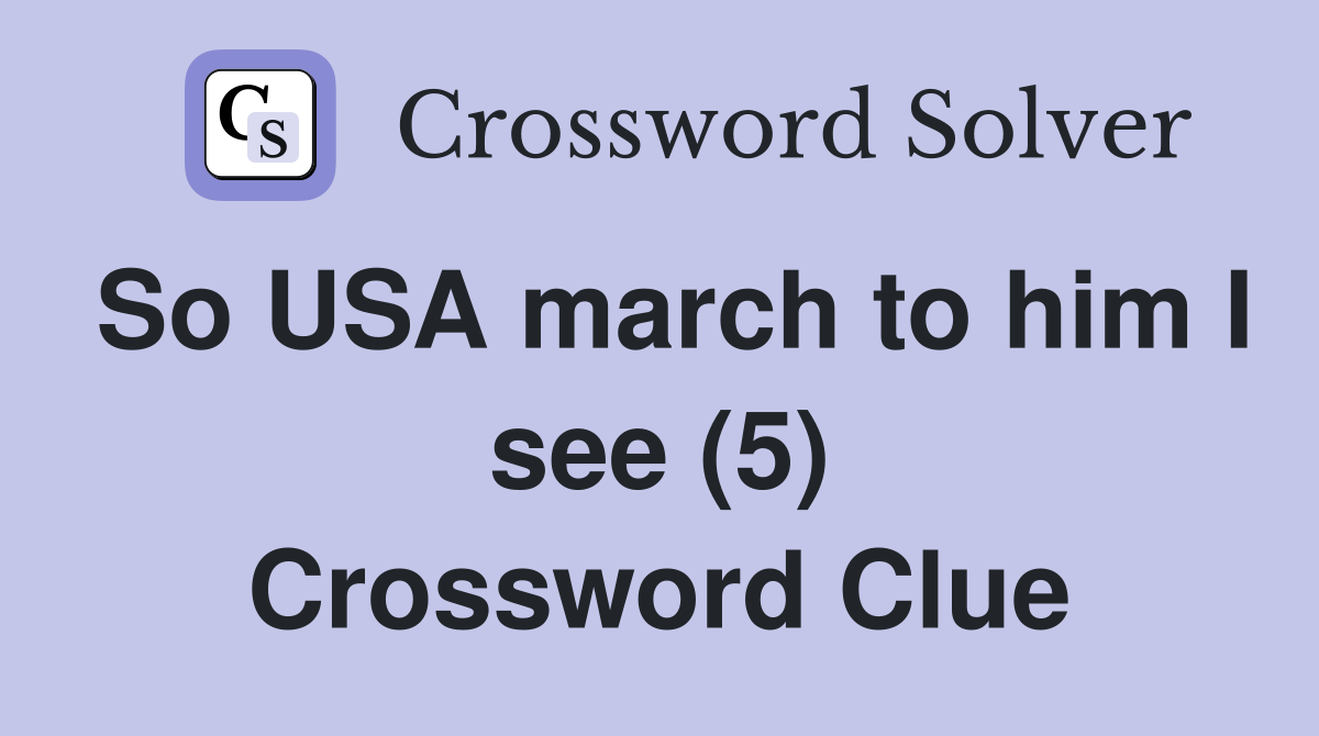 So USA march to him I see (5) Crossword Clue