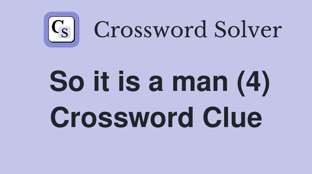 So it is a man (4) Crossword Clue