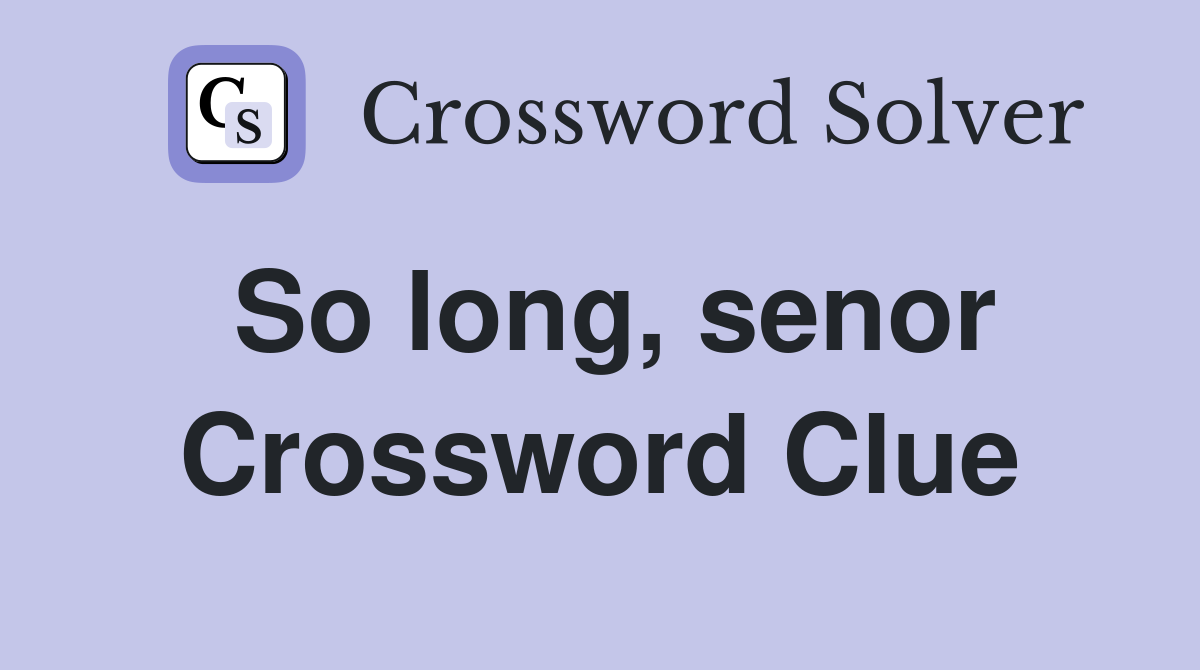 So long, senor Crossword Clue