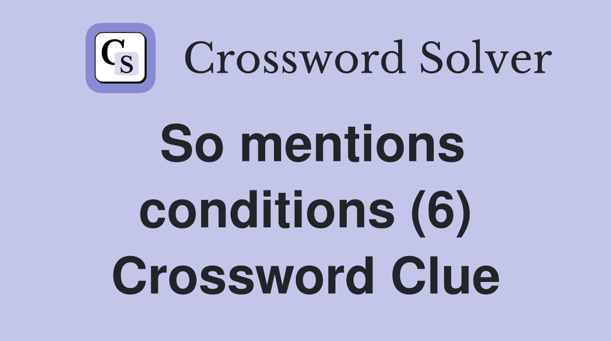 So mentions conditions (6) Crossword Clue