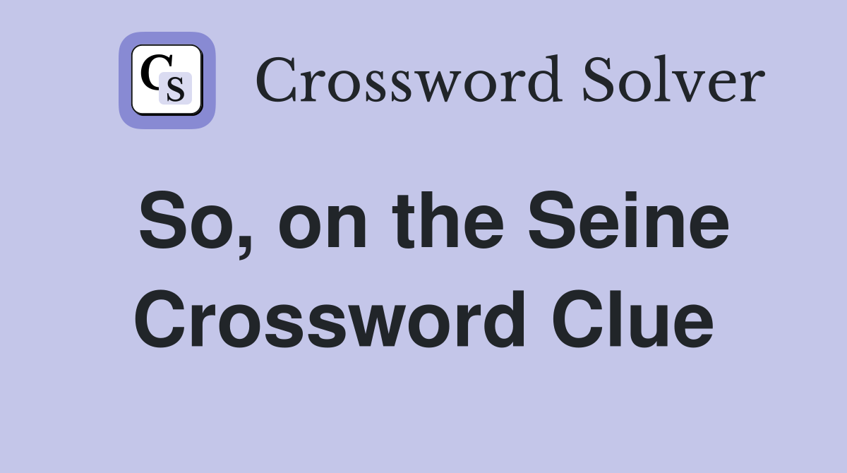 So, on the Seine Crossword Clue