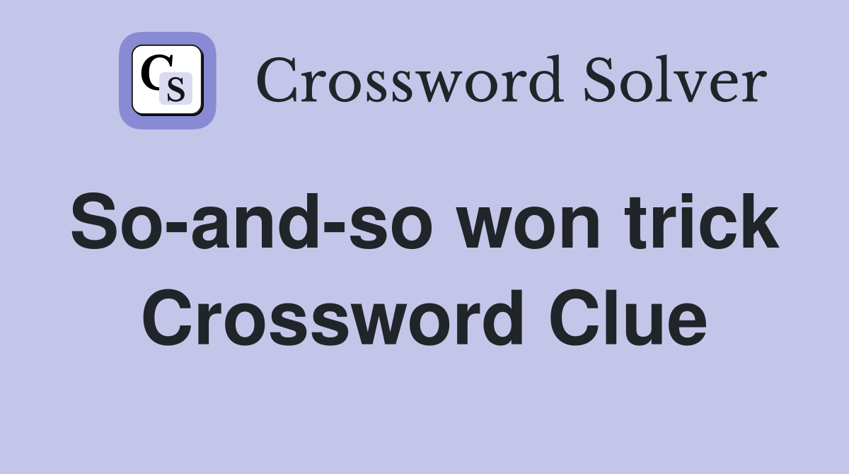 So-and-so won trick  Crossword Clue
