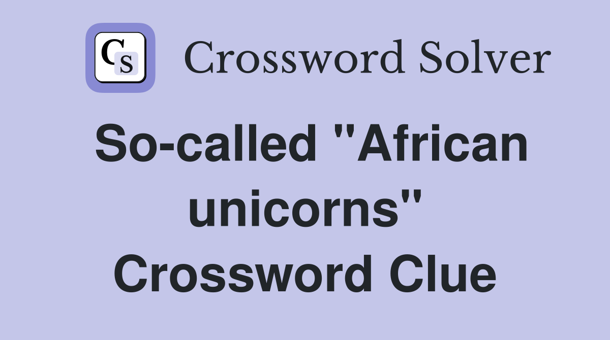 So-called "African unicorns" Crossword Clue