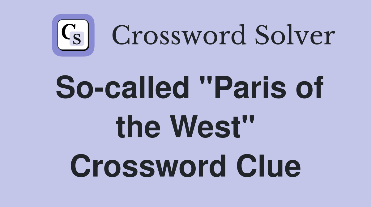 So-called "Paris of the West" Crossword Clue