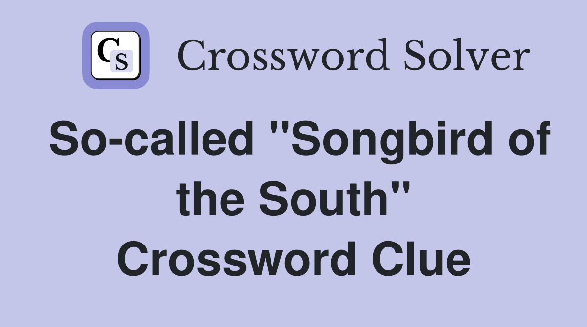 So-called "Songbird of the South" Crossword Clue