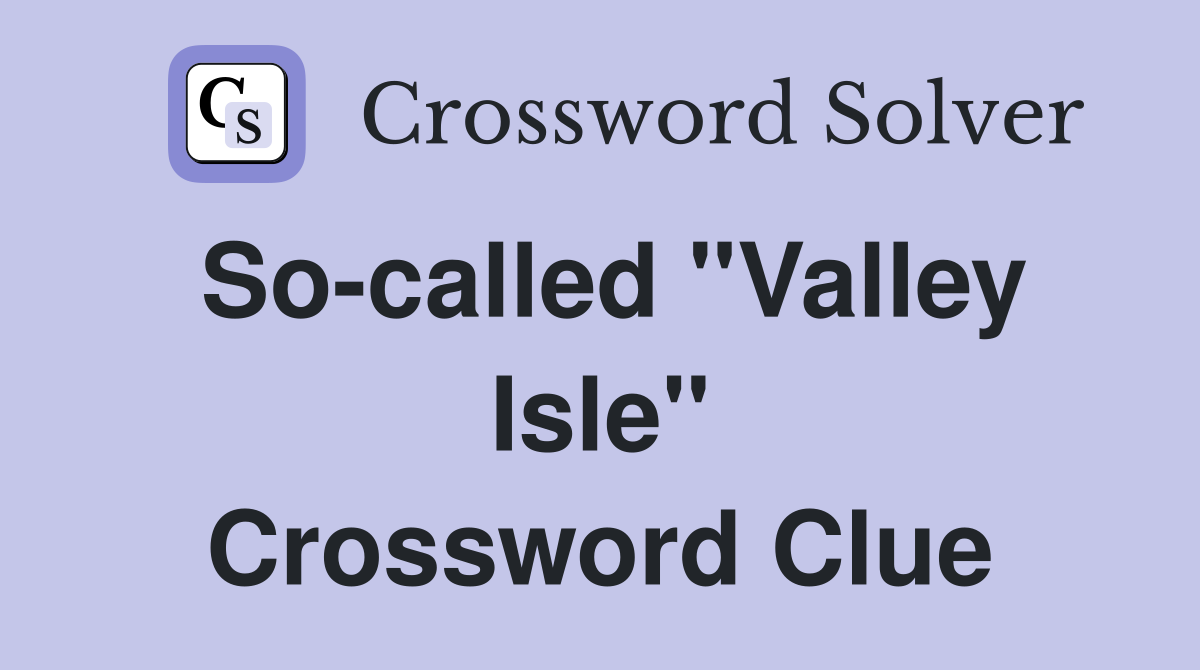 So-called "Valley Isle" Crossword Clue