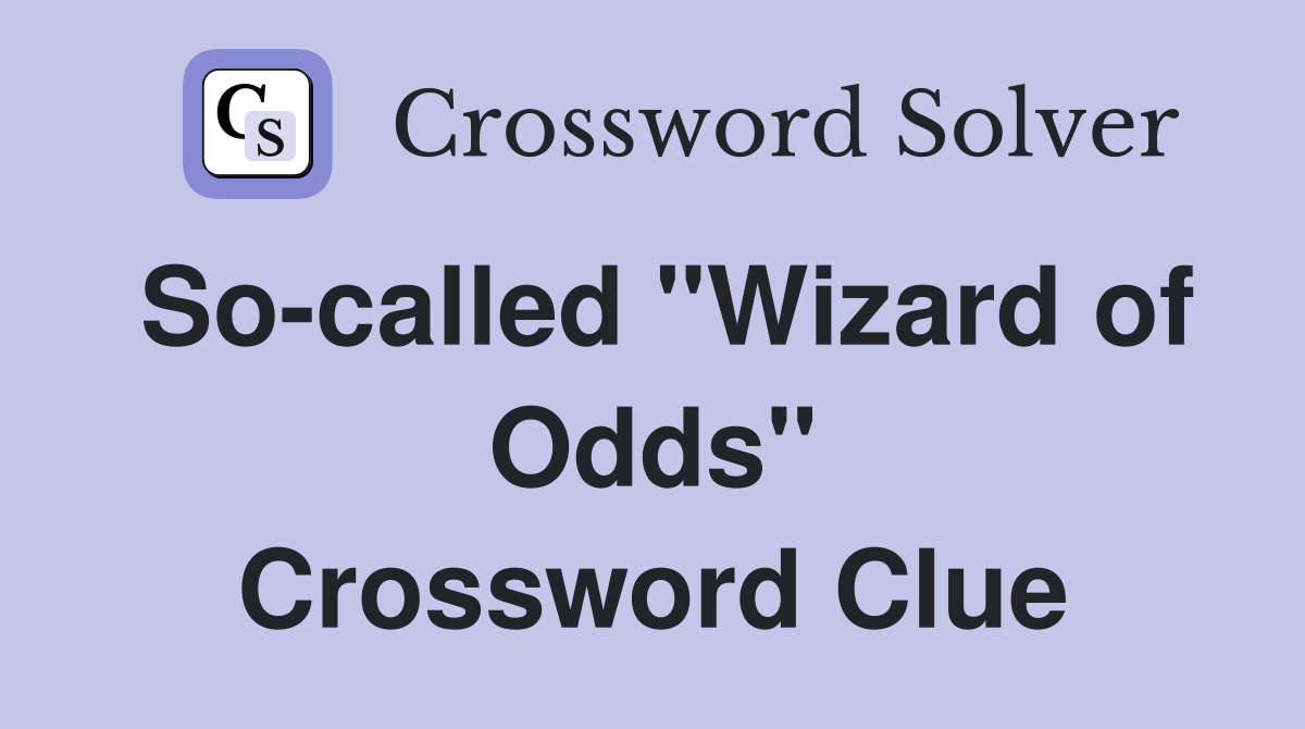 So-called "Wizard of Odds" Crossword Clue