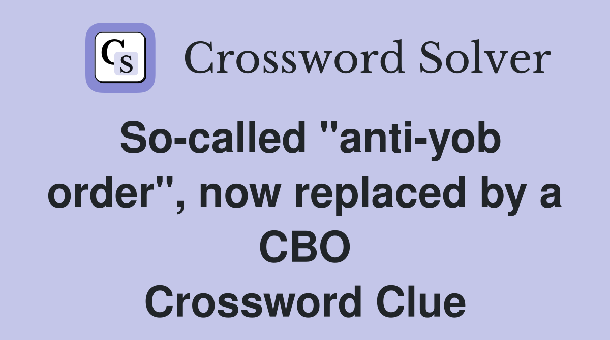 So-called "anti-yob order", now replaced by a CBO Crossword Clue