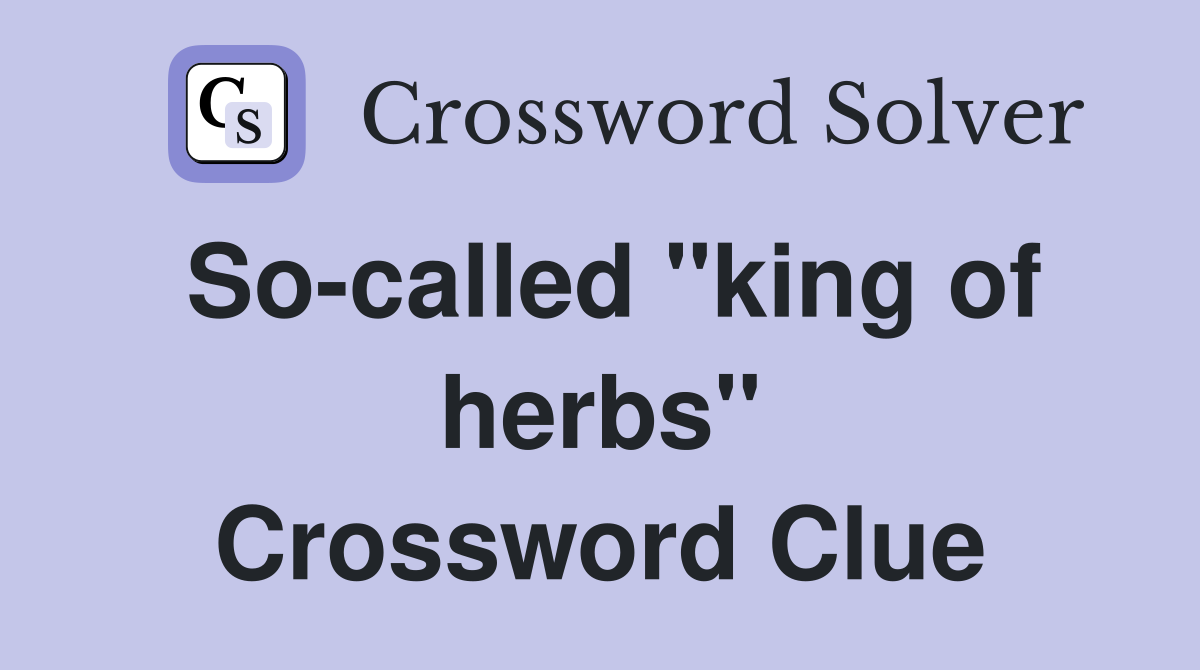 So-called "king of herbs" Crossword Clue