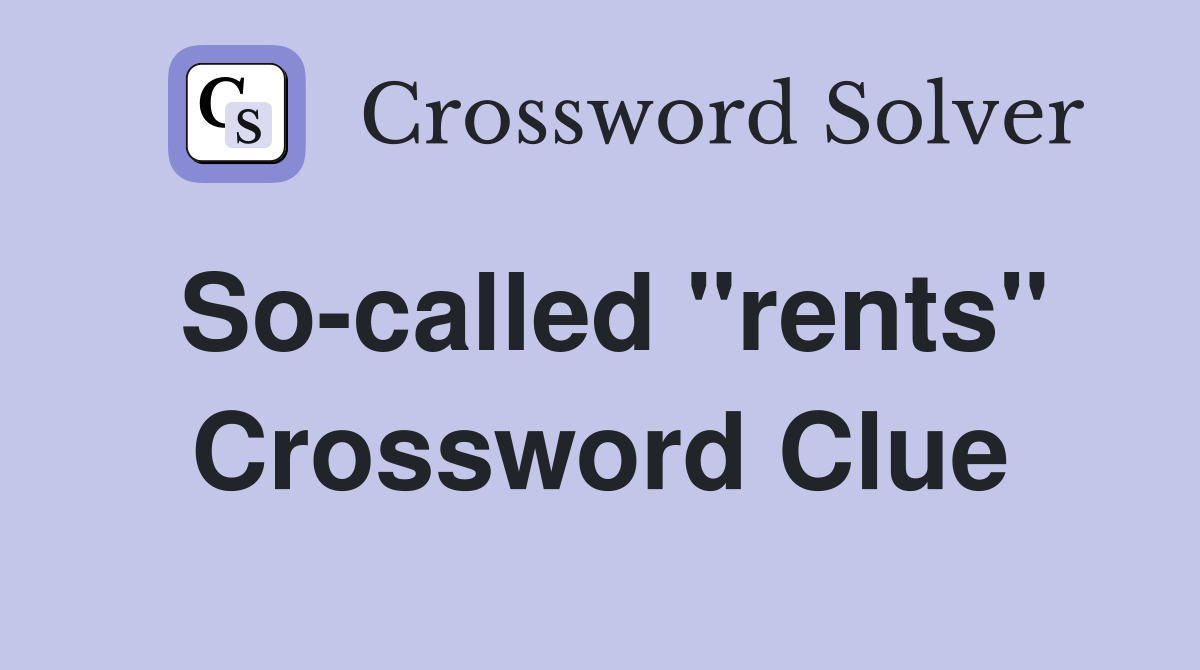 So-called "rents" Crossword Clue