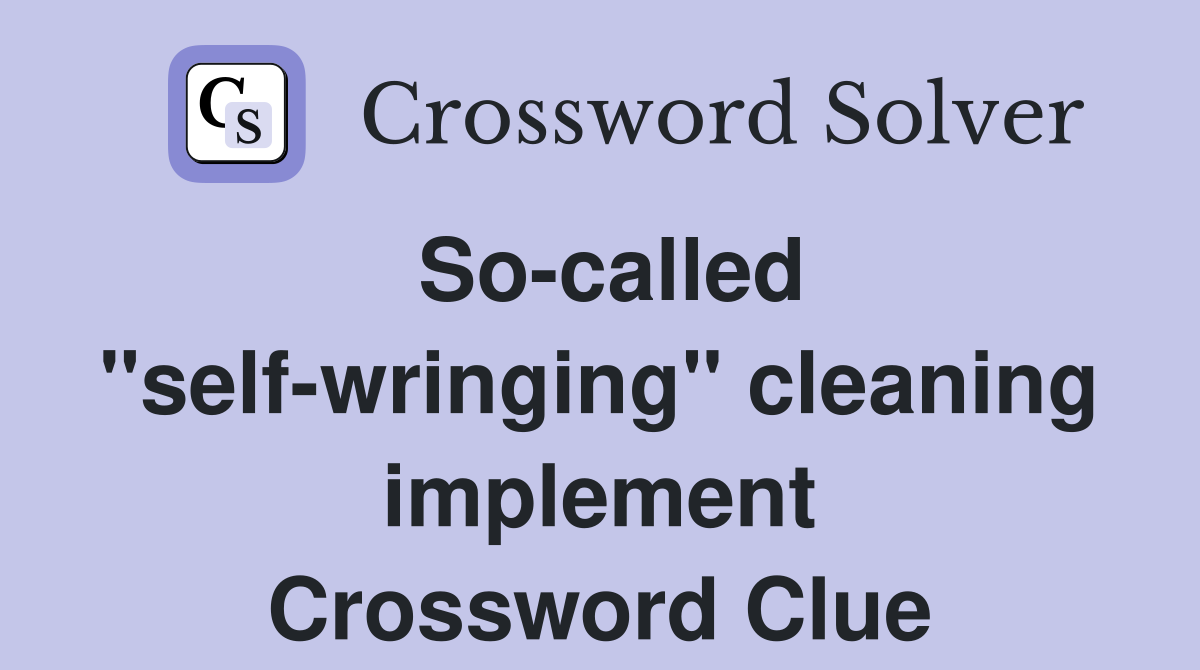 So-called "self-wringing" cleaning implement Crossword Clue